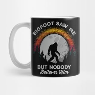 Bigfoot Saw Me But Nobody Believes Him Mug